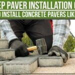7-Step Paver Installation Guide: How To Install Concrete Pavers like A Pro