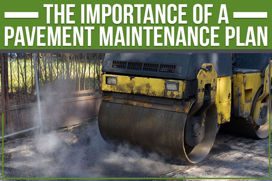Read more about the article The Importance Of A Pavement Maintenance Plan